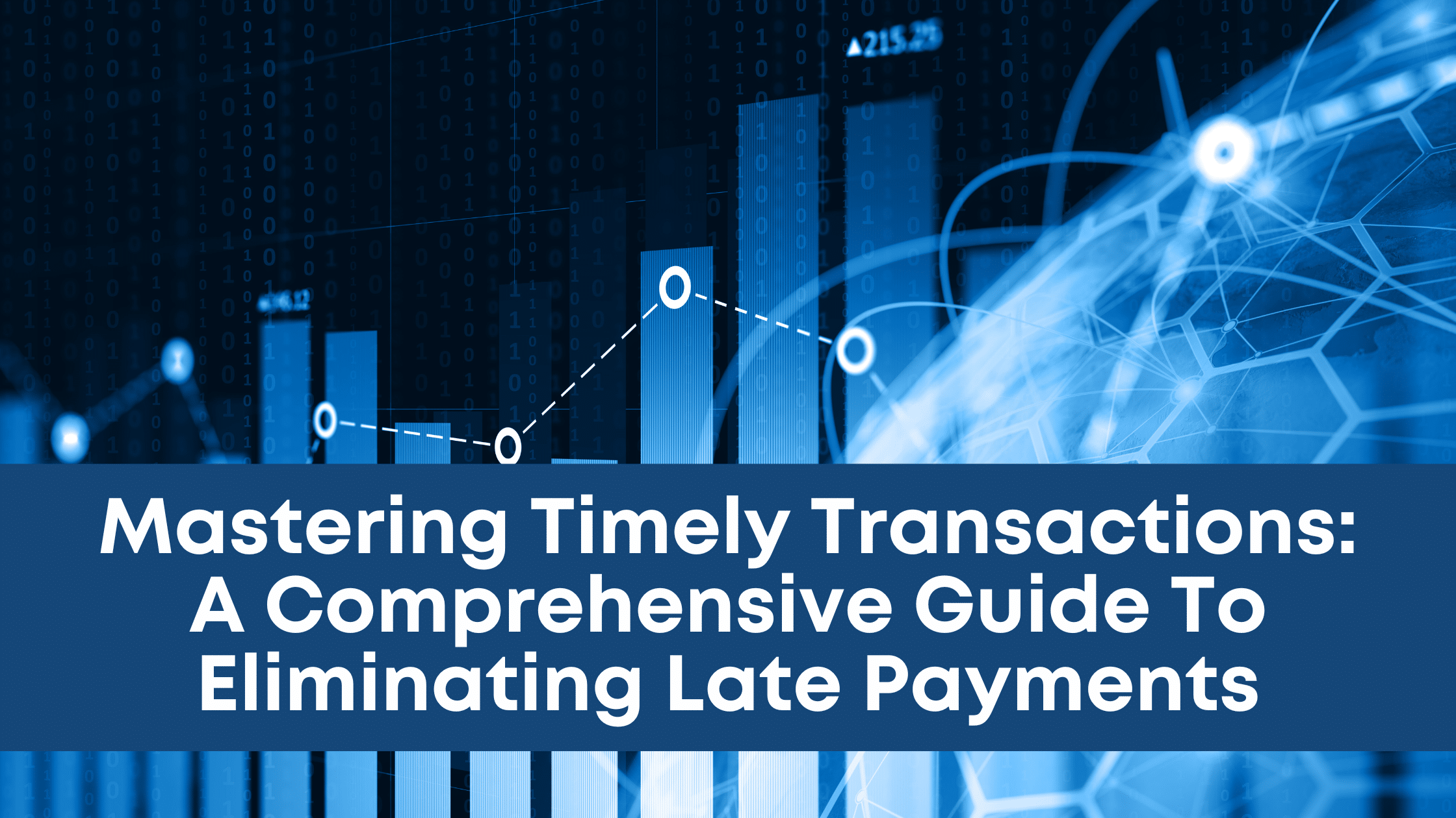 Mastering Timely Transactions: A Comprehensive Guide To Eliminating Late Payments