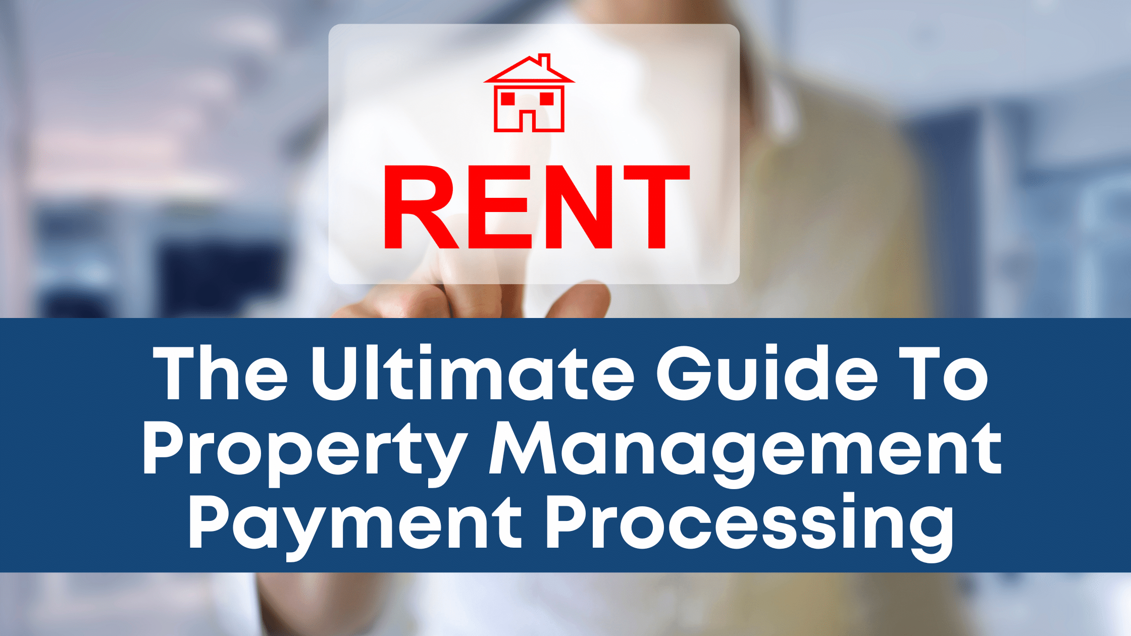 The Ultimate Guide To Landlord & Property Management Payment Processing