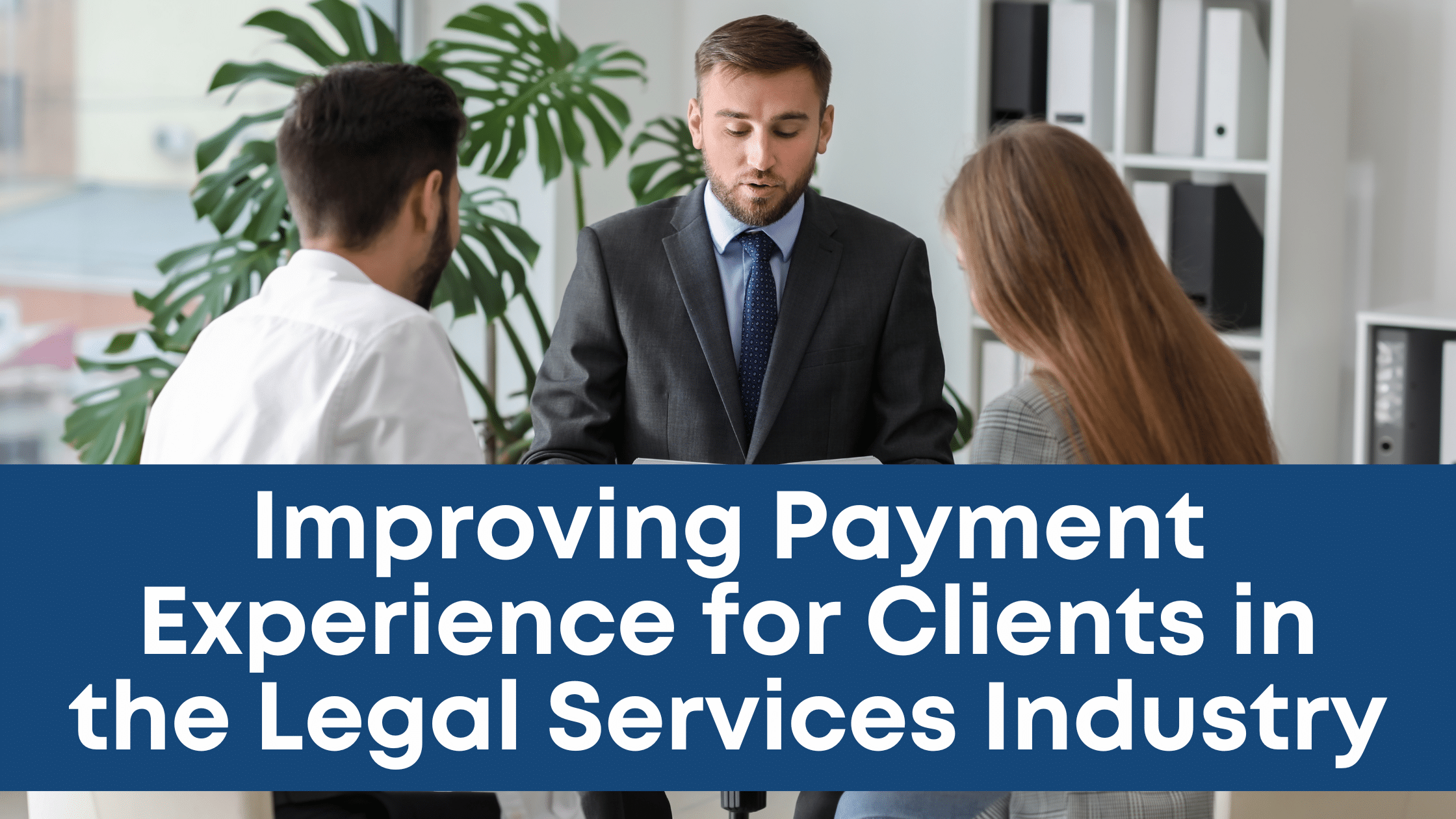 Improving Payment Experience for Clients in the Legal Services Industry